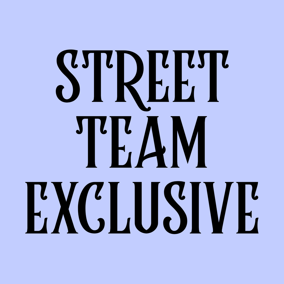 Street Team Exclusive Special Editions